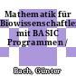 Mathematik für Biowissenschaftler: mit BASIC Programmen /