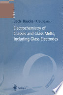 Electrochemistry of Glasses and Glass Melts, Including Glass Electrodes [E-Book] /