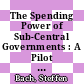 The Spending Power of Sub-Central Governments : A Pilot Study [E-Book] /