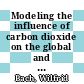 Modeling the influence of carbon dioxide on the global and regional climate : Methodology and results /