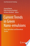 Current Trends in Green Nano-emulsions : Food, Agriculture and Biomedical Sectors [E-Book] /