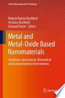 Metal and Metal-Oxide Based Nanomaterials [E-Book] : Synthesis, Agricultural, Biomedical and Environmental Interventions /