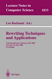 Rewriting Techniques and Applications : 11th International Conference, RTA 2000, Norwich, UK, July 10-12, 2000 Proceedings [E-Book] /