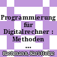 Programmierung für Digitalrechner : Methoden und Probleme /
