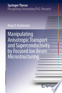 Manipulating Anisotropic Transport and Superconductivity by Focused Ion Beam Microstructuring [E-Book] /