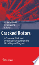 Cracked Rotors : A Survey on Static and Dynamic Behaviour Including Modelling and Diagnosis [E-Book] /