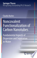Noncovalent Functionalization of Carbon Nanotubes : Fundamental Aspects of Dispersion and Separation in Water [E-Book] /