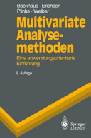 Multivariate Analysemethoden : eine anwendungsorientierte Einführung : mit 205 Tabellen /