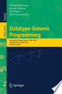 Datatype-Generic Programming : International Spring School, SSDGP 2006, Nottingham, UK, April 24-27, 2006, Revised Lectures [E-Book] /