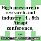 High pressure in research and industry . 1 . 8th Airapt conference, 19th EHPRG conference, 17 - 22 August 1981, Institute of Physical Chemistry, University of Uppsala, Sweden, proceedings /