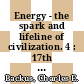 Energy - the spark and lifeline of civilization. 4 : 17th Intersociety Energy Conversion Engineering Conference : proceedings Los-Angeles, CA, 08.08.82-12.08.82 /