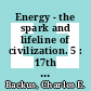 Energy - the spark and lifeline of civilization. 5 : 17th Intersocieety Energy Conversion Engineering Conference : proceedings Los-Angeles, CA, 08.08.82-12.08.82 /
