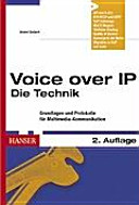 Voice over IP : die Technik : Grundlagen und Protokolle für Multimedia-Kommunikation /