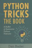 Python tricks : the book ; a buffet of awesome Python features /