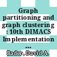 Graph partitioning and graph clustering : 10th DIMACS Implementation Challenge Workshop, February 13-14, 2012, Georgia Institute of Technology, Atlanta, GA [E-Book] /