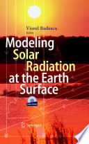 Modeling Solar Radiation at the Earth’s Surface : Recent Advances [E-Book] /