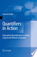 Quantifiers in Action : Generalized Quantification in Query, Logical and Natural Languages [E-Book] /