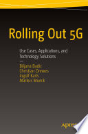 Rolling out 5G : use cases, applications, and technology solutions [E-Book] /