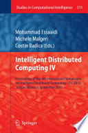Intelligent Distributed Computing IV : Proceedings of the 4th International Symposium on Intelligent Distributed Computing - IDC 2010, Tangier, Morocco, September 2010 [E-Book] /