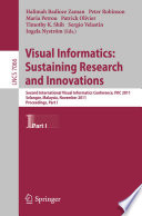 Visual Informatics: Sustaining Research and Innovations : Second International Visual Informatics Conference, IVIC 2011, Selangor, Malaysia, November 9-11, 2011, Proceedings, Part I [E-Book] /