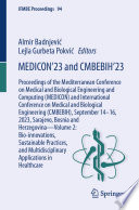 MEDICON'23 and CMBEBIH'23 [E-Book] : Proceedings of the Mediterranean Conference on Medical and Biological Engineering and Computing (MEDICON) and International Conference on Medical and Biological Engineering (CMBEBIH), September 14-16, 2023, Sarajevo, Bosnia and Herzegovina-Volume 2: Bio-innovations, Sustainable Practices, and Multidisciplinary Applications in Healthcare /