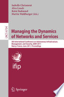 Managing the Dynamics of Networks and Services : 5th International Conference on Autonomous Infrastructure, Management, and Security, AIMS 2011, Nancy, France, June 13-17, 2011. Proceedings [E-Book] /