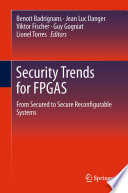 Security Trends for FPGAS : From Secured to Secure Reconfigurable Systems [E-Book] /