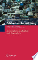 Fehlzeiten-Report 2005 : Arbeitsplatzunsicherheit und Gesundheit, Zahlen, Daten, Analysen aus allen Branchen der Wirtschaft [E-Book] /