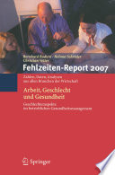Fehlzeiten-Report 2007 : Arbeit, Geschlecht und Gesundheit Zahlen, Daten, Analysen aus allen Branchen der Wirtschaft [E-Book] /