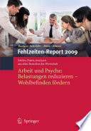 Fehlzeiten-Report 2009 : Arbeit und Psyche: Belastungen reduzieren — Wohlbefinden fördern Zahlen, Daten, Analysen aus allen Branchen der Wirtschaft [E-Book] /