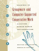 Readings in groupware and computer-supported cooperative work : assisting human-human collaboration /