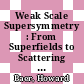 Weak Scale Supersymmetry : From Superfields to Scattering Events [E-Book] /