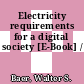 Electricity requirements for a digital society [E-Book] /