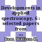 Developments in applied spectroscopy. 6 : selected papers from the Eighteenth Annual Mid-America Spectroscopy Symposium : held in Chicago, Illinois, May 15-18, 1967 /