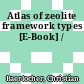 Atlas of zeolite framework types [E-Book] /