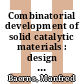 Combinatorial development of solid catalytic materials : design of high-throughput experiments, data analysis, data mining [E-Book] /