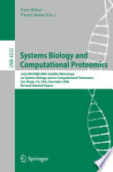 Systems Biology and Computational Proteomics : Joint RECOMB 2006 Satellite Workshops on Systems Biology and on Computational Proteomics, San Diego, CA, USA, December 1-3, 2006, Revised Selected Papers [E-Book] /