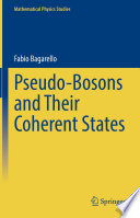 Pseudo-Bosons and Their Coherent States [E-Book] /