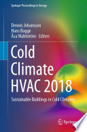 Cold Climate HVAC 2018 : Sustainable Buildings in Cold Climates : the 9th international cold climate conference sustainable new and renovated buildings in cold climates, Kiruna - Sweden 12 -15, March 2019 [E-Book] /