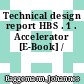 Technical design report HBS . 1 . Accelerator [E-Book] /