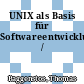UNIX als Basis für Softwareentwicklung /