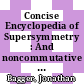 Concise Encyclopedia of Supersymmetry : And noncommutative structures in mathematics and physics [E-Book] /