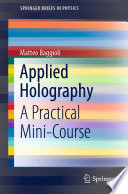 Applied Holography : A Practical Mini-Course [E-Book] /