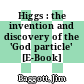 Higgs : the invention and discovery of the 'God particle' [E-Book] /