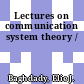 Lectures on communication system theory /