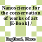 Nanoscience for the conservation of works of art [E-Book] /