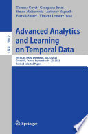 Advanced Analytics and Learning on Temporal Data : 7th ECML PKDD Workshop, AALTD 2022, Grenoble, France, September 19-23, 2022, Revised Selected Papers [E-Book] /