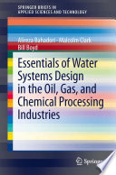 Essentials of water systems design in the oil, gas, and chemical processing industries [E-Book] /
