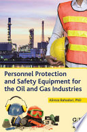 Personnel protection and safety equipment for the oil and gas industries [E-Book] /
