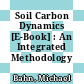 Soil Carbon Dynamics [E-Book] : An Integrated Methodology /